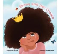 Nicole Marshall Ebony and Her Crown (Tascabile)