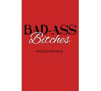 Nicole Michele Bad-Ass Bitches (Copertina rigida)