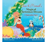 Nicole Natale Clara the Mermaid's Magical Christmas Dream (a Nutcrac (Tascabile)