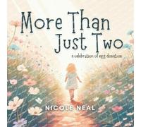 Nicole Neal More Than Just Two: A Celebration of Egg Donation (Tascabile)