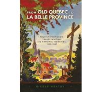 Nicole Neatby From Old Quebec to La Belle Province (Tascabile)