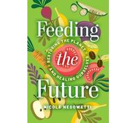 Nicole Negowetti Feeding the Future (Tascabile)