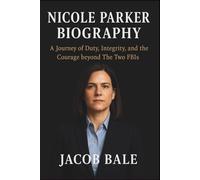 Nicole Parker Biography: A Journey of Duty, Integrity, and the Courage beyond The Two FBIs