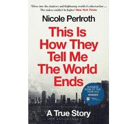 Nicole Perlroth This Is How They Tell Me the World Ends (Tascabile)