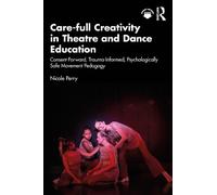 Nicole Perry Care-full Creativity in Theatre and Dance Education (Tascabile)