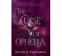 Nicole Platania The Curse of Ophelia (Copertina rigida)