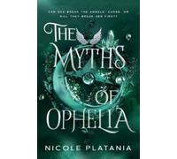 Nicole Platania The Myths of Ophelia (Tascabile)