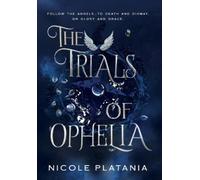 Nicole Platania The Trials of Ophelia (Copertina rigida)