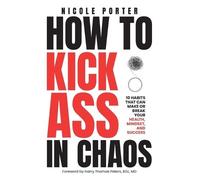 Nicole Porter How to Kick Ass in Chaos (Copertina rigida)