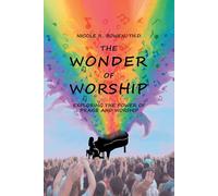 Nicole R Bowen The Wonder of Worship: Exploring the Power of Praise (Tascabile)