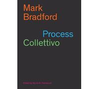 Nicole R. Fleetwood Mark Bradford: Process Collettivo (Tascabile)