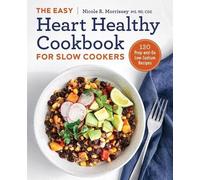 Nicole R. Morrissey MS, R The Easy Heart Healthy Cookbook for Slow C (Tascabile)