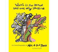 What Is Now Known Was Once Only Imagined: An Autobiography of Niki De Saint Phalle