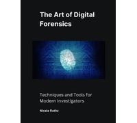Nicole Ruthz The Art of Digital Forensics (Tascabile)