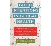 Nicole S. Berry Good Intentions in Global Health (Tascabile)