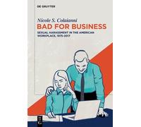 Nicole S. Colaianni – Bad for Business: Sexual Harassment in the American Workplace – Tascabile