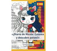 «Nicole’s Diary: Color and Discover Countries!», «¡Diario de Nicole: Colorea y descubre países!»: «Explore different countries through colors and fun ... través de los colores y hechos interesantes!»
