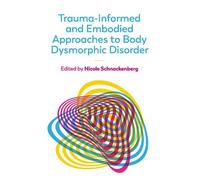 Nicole Schnacke Trauma-Informed and Embodied Approaches to Body Dysm (Tascabile)