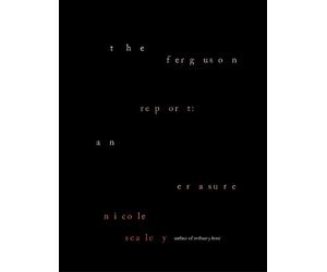 Nicole Sealey The Ferguson Report: An Erasure (Tascabile)