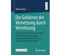 Nicole Selzer Die Gefahren der Vernetzung durch Vernetzung (Tascabile)