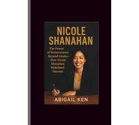 Nicole Shanahan: The Power of Perseverance Beyond Limits-How Nicole Shanahan Redefined Success