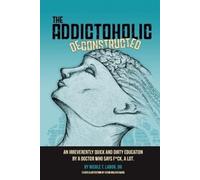 Nicole Theresa Labor The Addictoholic Deconstructed (Tascabile)