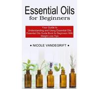 Nicole Vandegrift Essential Oils for Beginners (Tascabile)