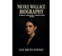NICOLE WALLACE BIOGRAPHY: The Journey of a Spanish Actress - A Biography of Passion and Talent