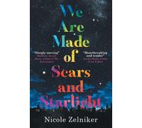 Nicole Zelniker We Are Made of Scars and Starlight (Tascabile)