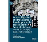 Nicoleta Roman Women, Migration and the Exchange of Knowledg (Copertina rigida)
