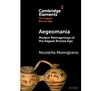 Nicoletta Momigliano Aegeomania (Tascabile) Elements in The Aegean Bronze Age