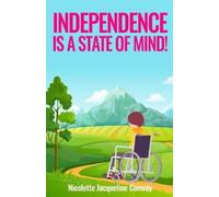 Nicolette Jacqueline Conway Independence is a State of Mind (Tascabile)