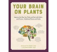 Nicolette Perry Elaine Perry Your Brain on Plants (Tascabile)