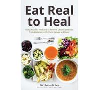 Nicolette Richer Eat Real to Heal (Tascabile)
