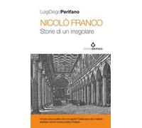 Nicolò Franco. Storie di un irregolare