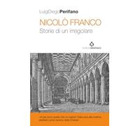 Nicolò Franco. Storie di un irregolare