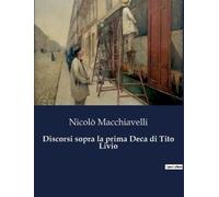 Nicolò Macchiavelli Discorsi sopra la prima Deca di Tito Livio (Tascabile)
