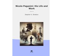 Nicolo Paganini: His Life and Work