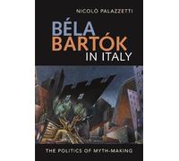 Nicolò Palazzetti Béla Bartók in Italy (Copertina rigida)