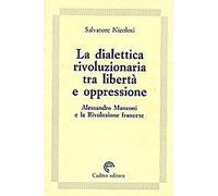 Nicolosi,Salvatore. - La dialettica rivoluzionaria tra libertà e oppressione. Al