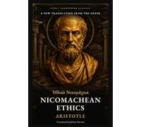 Nicomachean Ethics: A New Translation from the Greek