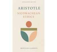 Nicomachean Ethics (Meridian Classics Annotated Edition)