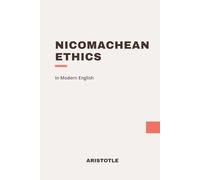 Nicomachean Ethics: Modern, Updated Translation