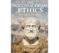Nicomachean Ethics of Aristotle: Unabridged and Illustrated Edition