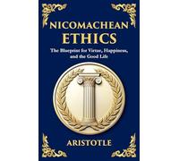 Nicomachean Ethics: The Ancient Blueprint for Virtue, Happiness, and the Good Life (Large Print Deluxe Hardcover Edition For Easy Reading): 11