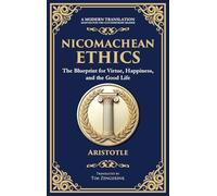 Nicomachean Ethics: The Blueprint for Virtue, Happiness, and the Good Life (Deluxe Hardbound Edition)