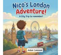 Nico's London Adventure!: A City Trip to remember!