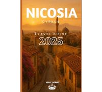 NICOSIA (CYPRUS) TRAVEL GUIDE 2025: "Your Essential 2025 Travel Guide to Nicosia, Cyprus Sights, Secrets, and Surroundings"