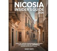 Nicosia Insider's Guide 2026: Insider Tips, Authentic Experiences, and Cultural Gems, Quick Itineraries, Must-Visit Spots, Travel Essentials and the Heart of Cyprus