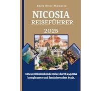 NICOSIA REISEFÜHRER 2025: Eine atemberaubende Reise durch Zyperns komplexeste und faszinierendste Stadt.